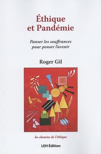 Roger Gil - Ethique et pandémie - Panser les souffrances pour penser l'avenir.