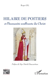 Roger Gil - Hilaire de Poitiers et l'humanité souffrante du Christ.