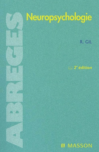 Roger Gil - Neuropsychologie. - 2ème édition.