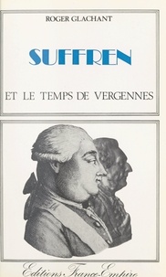 Roger Glachant - Suffren et le temps de Vergennes.