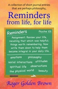  Roger Golden Brown - Reminders From Life, for Life - From the Truthseeker's Handbook.