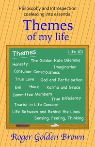  Roger Golden Brown - Themes of my Life - From the Truthseeker's Handbook.