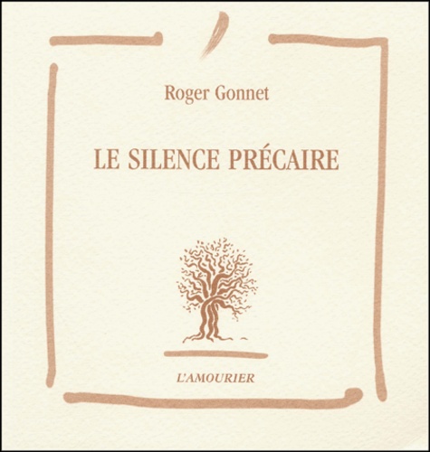 Roger Gonnet - Le silence précaire.