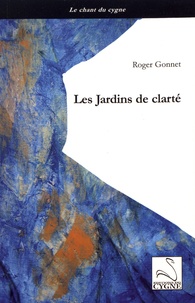 Roger Gonnet - Les jardins de clarté.