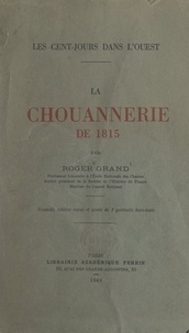 Roger Grand - La chouannerie de 1815 : les Cent-jours dans l'Ouest - 3 portraits hors-texte.