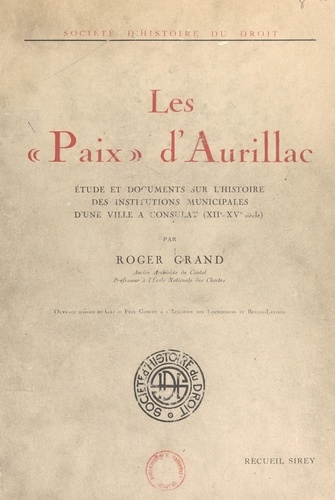 Les paix d'Aurillac. Étude et documents sur l'histoire des institutions municipales d'une ville à consulat (XIIe-XVe siècle)