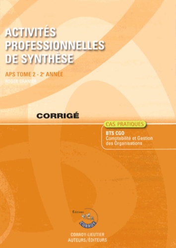 Roger Granier - Activités professionnelles de synthèse APS du BTS CGO 2 - Corrigé.