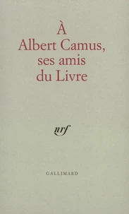 A Albert Camus, ses amis du livre
