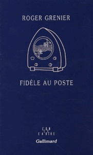 Roger Grenier - Fidèle au poste.