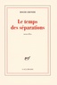 Roger Grenier - Le temps des séparations.