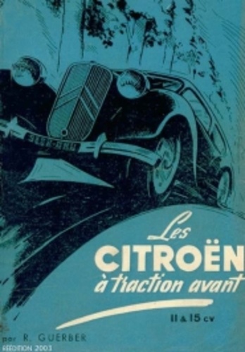 Roger Guerber - Les Citroën à traction avant 11 & 15 CV.