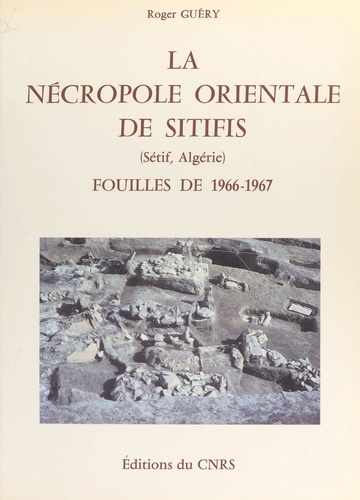 La nécropole orientale de Sitifis (Sétif, Algérie) : fouilles de 1966-1967