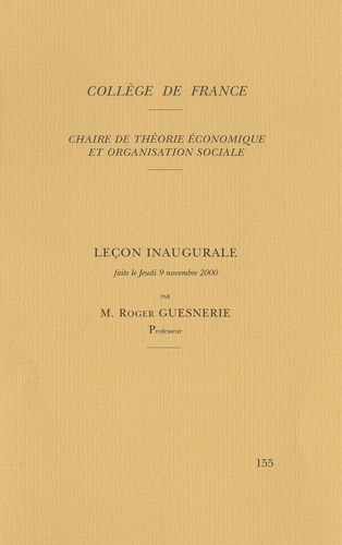 Roger Guesnerie - Chaire de théorie économique et organisation sociale - Leçon inaugurale faite le jeudi 9 novembre 2000.