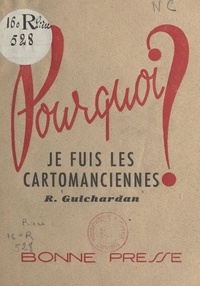 Roger Guichardan - Pourquoi je fuis les cartomanciennes ?.