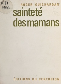 Roger Guichardan - Sainteté des mamans.
