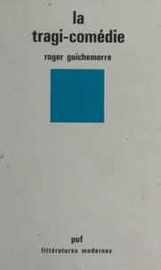 Roger Guichemerre et Robert Mauzi - La tragi-comédie.