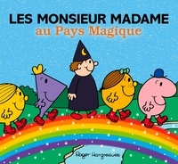 Roger Hargreaves et Adam Hargreaves - Les Monsieur Madame au pays magique.