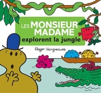 Roger Hargreaves et Adam Hargreaves - Les Monsieur Madame explorent la jungle.