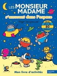 Roger Hargreaves - Les Monsieur Madame s'amusent dans l'espace - Mon livre d'activités - Avec plus de 80 stickers !.