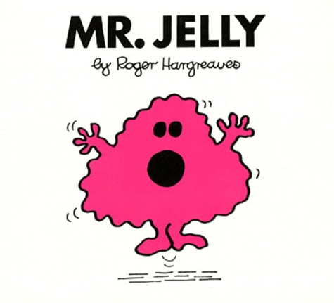 Roger Hargreaves - Mr. Jelly.