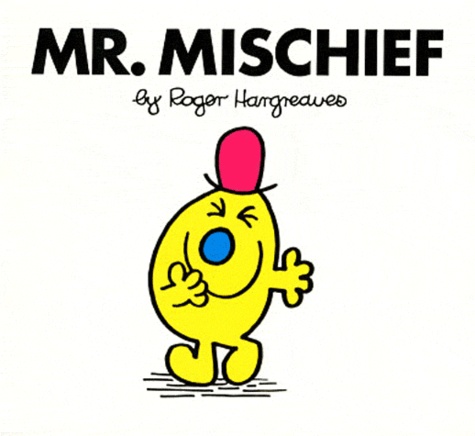 Roger Hargreaves - Mr. Mischief.