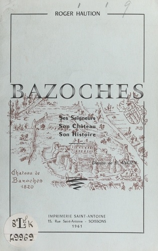 Bazoches. Ses seigneurs, son château, son histoire