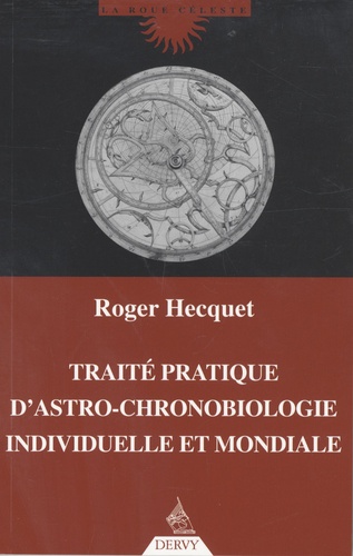 Roger Hecquet - Traité pratique d'astro-chronobiologie individuelle et mondiale.