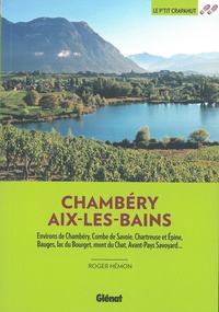 Roger Hémon - Chambéry Aix-les-Bains - Environs de Chambéry, Combe de Savoie, Chartreuse et Epine Bauges, lac du Bourget, Mont de Chat, Avant-Pays Savoyard....
