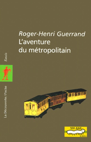 Roger-Henri Guerrand - L'aventure du métropolitain.