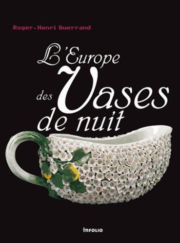 Roger-Henri Guerrand - L'Europe des Vases de nuit.