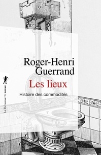 Roger-Henri Guerrand - Les lieux - Histoire des commodités.