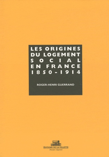 Roger-Henri Guerrand - Origines du logement social en France. 1.
