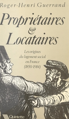 Propriétaires et locataires. Les origines du logement social en France, 1850-1914