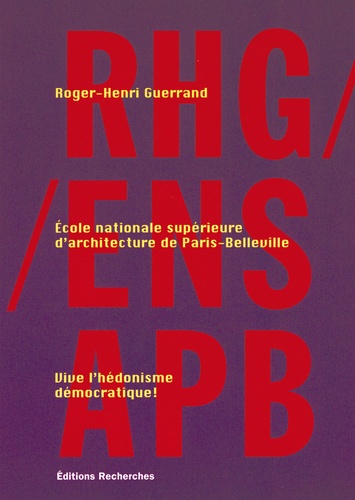 Roger-Henri Guerrand - RHG/ENSAPB - Vive l'hédonisme démocratique !.