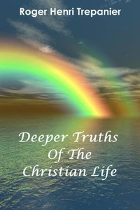 Deeper Truths Of The Christian Life