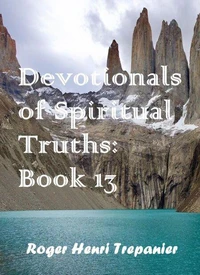 Devotionals of Spiritual Truths: Book 13