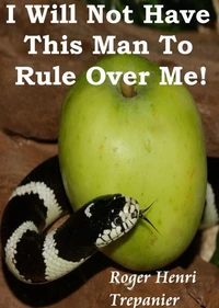 I Will Not Have This Man To Rule Over Me!
