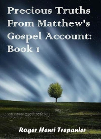 Precious Truths From Matthew's Gospel Account: Book 1