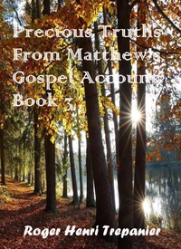 Precious Truths From Matthew's Gospel Account: Book 3