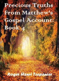 Precious Truths From Matthew's Gospel Account: Book 4