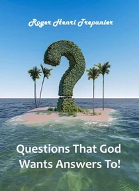 Questions That God Wants Answers To!