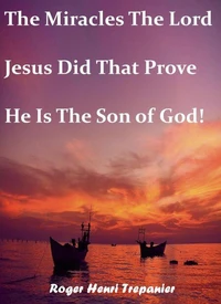 The Miracles The Lord Jesus Did That Prove He is The Son of God!