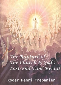 The Rapture Of The Church Is God's Last End Time Event!
