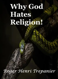 Why God Hates Religion!
