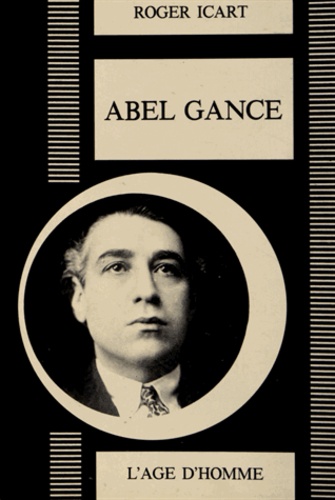 Roger Icart - Abel Gance - Ou Le Prométhée foudroyé.
