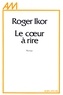 Roger Ikor et Roger Ikor - Le Coeur à rire.