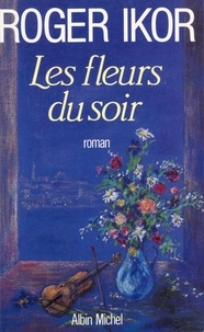 Roger Ikor et Roger Ikor - Les Fleurs du soir.