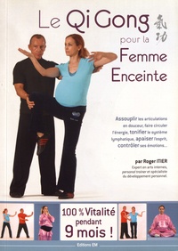 Google books télécharge le pdf en ligne Le Qi Gong pour la femme enceinte (French Edition) FB2 PDF ePub par Roger Itier 9782374150284