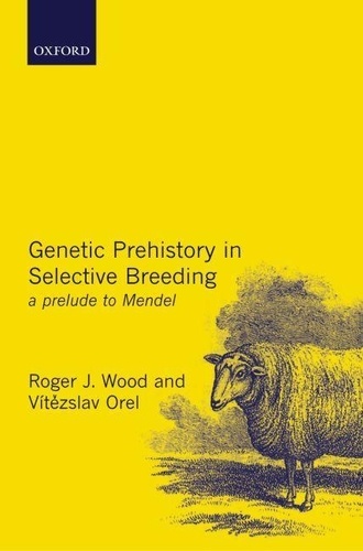Roger-J Wood - Genetic Prehistory In Selective Breedings.
