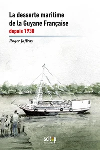 La desserte maritime de la Guyane française depuis 1930